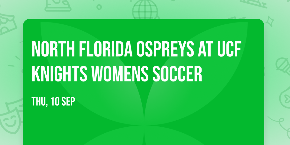North Florida Ospreys at UCF Knights Womens Soccer