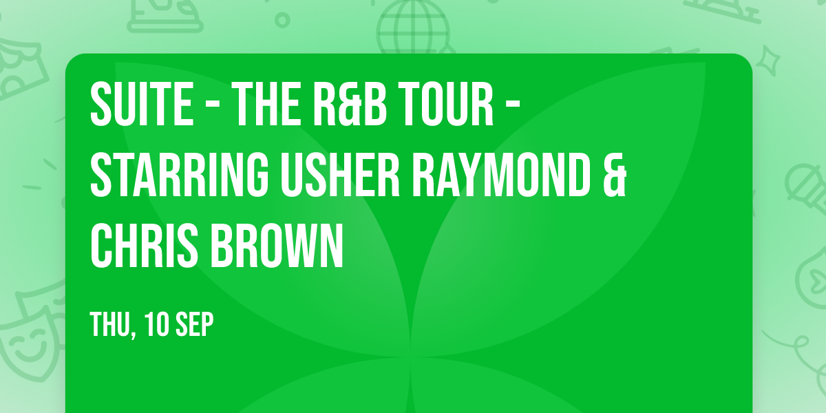 SUITE - The R&B Tour - Starring Usher Raymond & Chris Brown