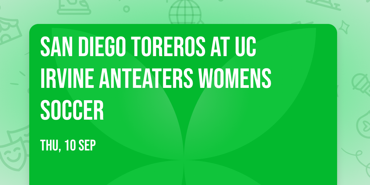 San Diego Toreros at UC Irvine Anteaters Womens Soccer