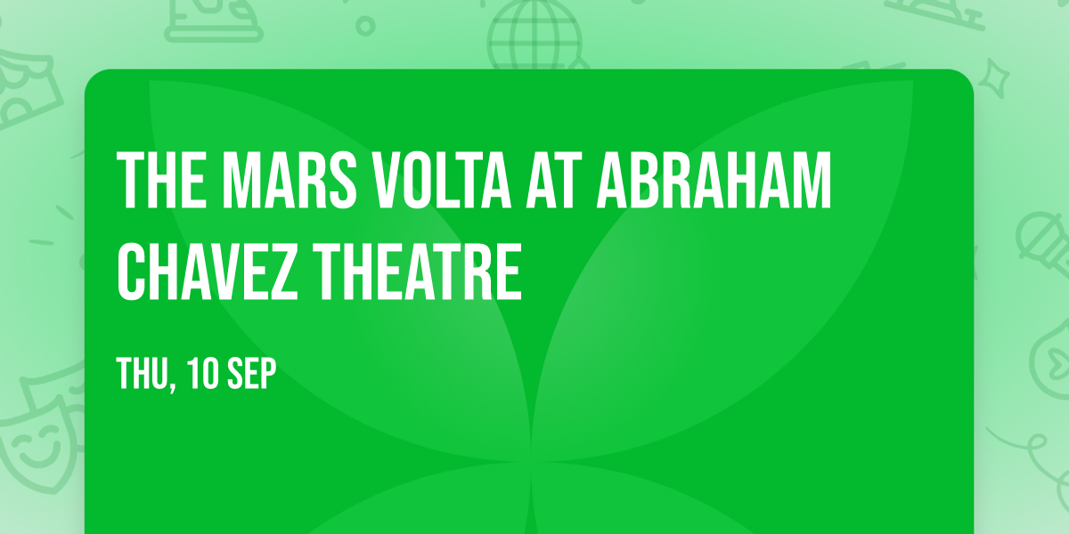 The Mars Volta at Abraham Chavez Theatre