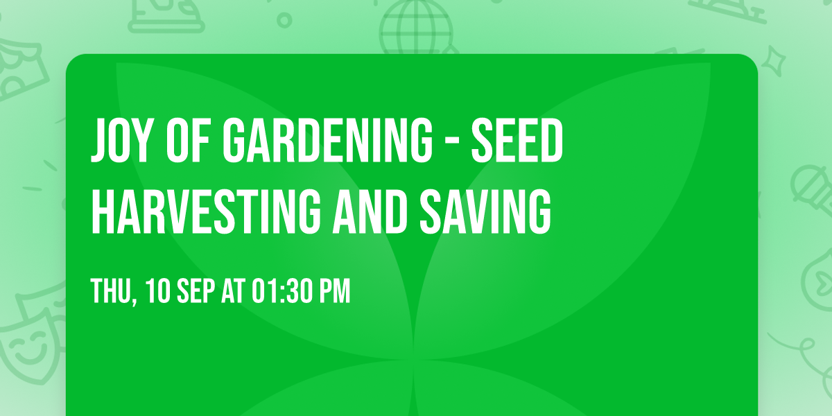 Joy of Gardening - Seed Harvesting and Saving