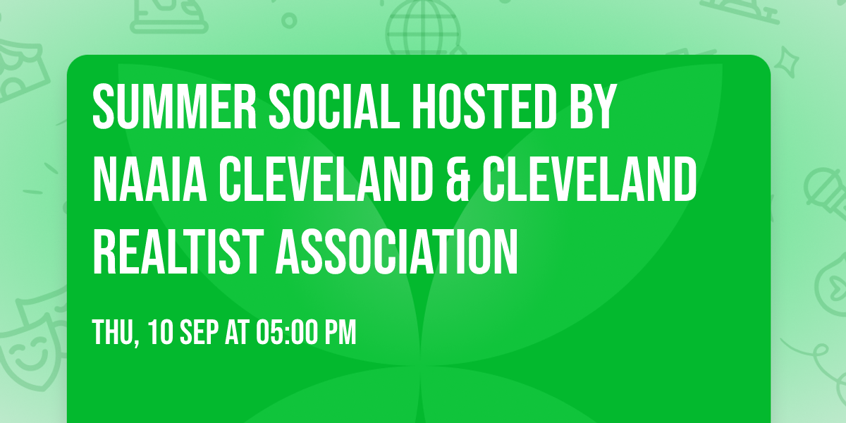 Summer  Social hosted by NAAIA Cleveland & Cleveland Realtist Association