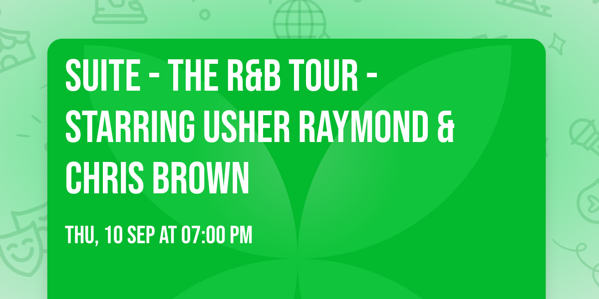 SUITE - The R&B Tour - Starring Usher Raymond & Chris Brown