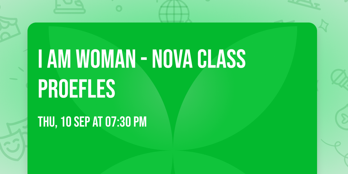 I am Woman - Nova class PROEFLES