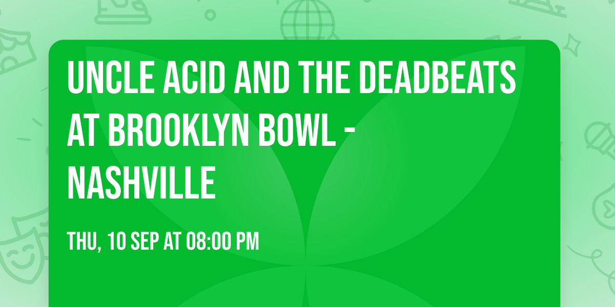 Uncle Acid and The Deadbeats at Brooklyn Bowl - Nashville