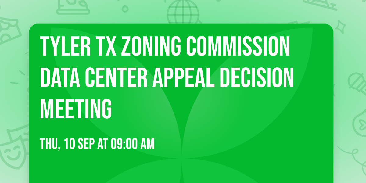Tyler Tx Zoning Commission Data Center Appeal Decision Meeting
