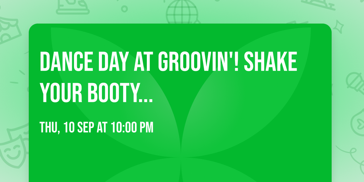 Dance Day at Groovin'! Shake your booty...