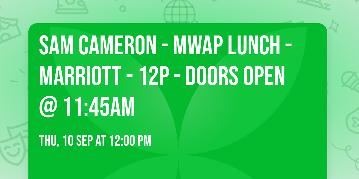 Sam Cameron - MWAP Lunch - Marriott - 12p - Doors open @ 11:45am