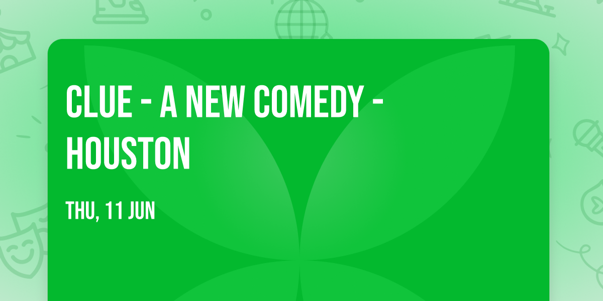 Clue - A New Comedy - Houston