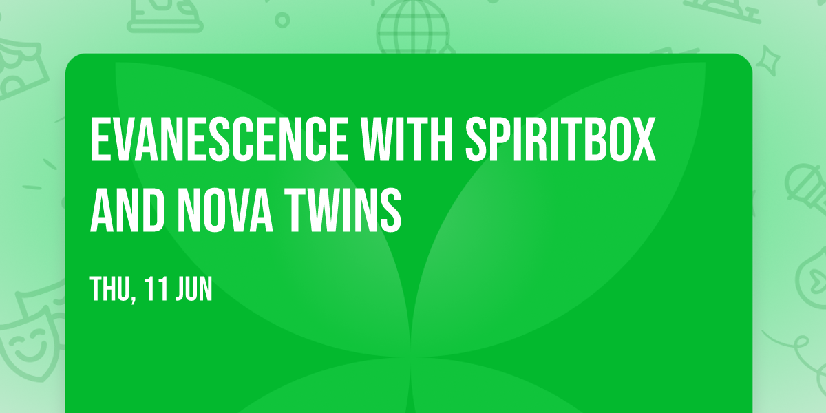 Evanescence with Spiritbox and Nova Twins