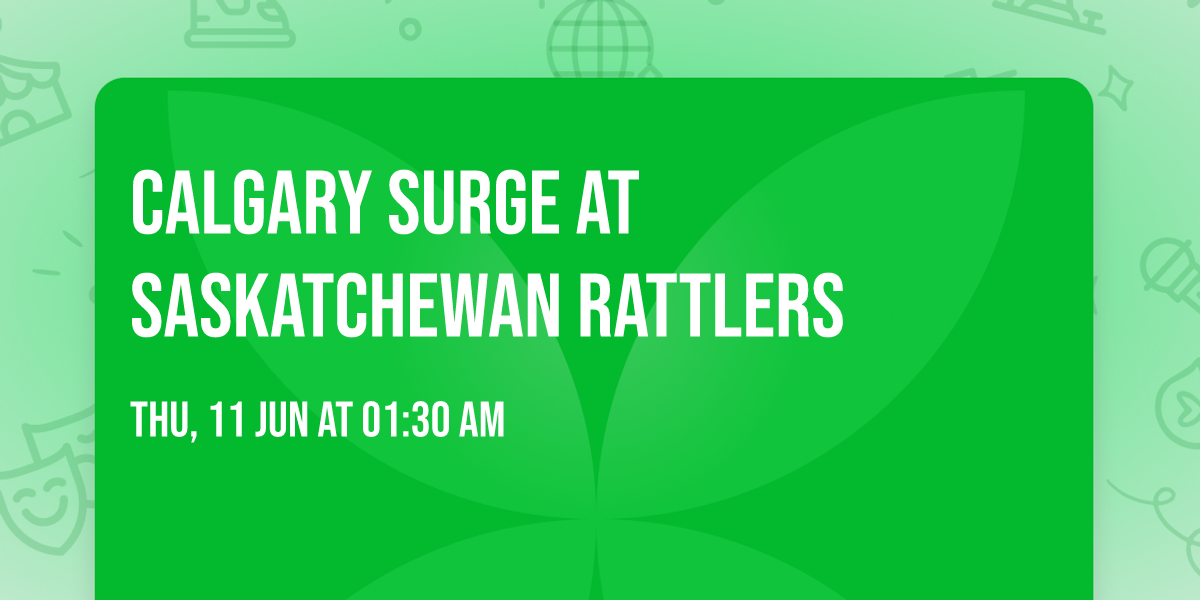 Calgary Surge at Saskatchewan Rattlers