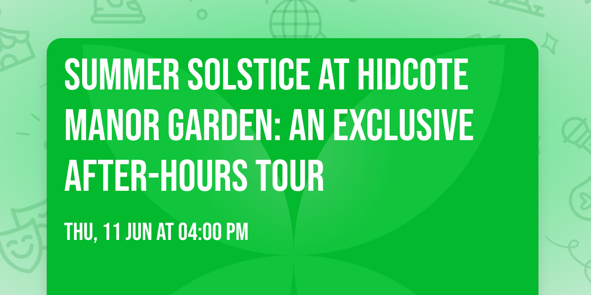 Summer Solstice at Hidcote Manor Garden: An Exclusive After-Hours Tour
