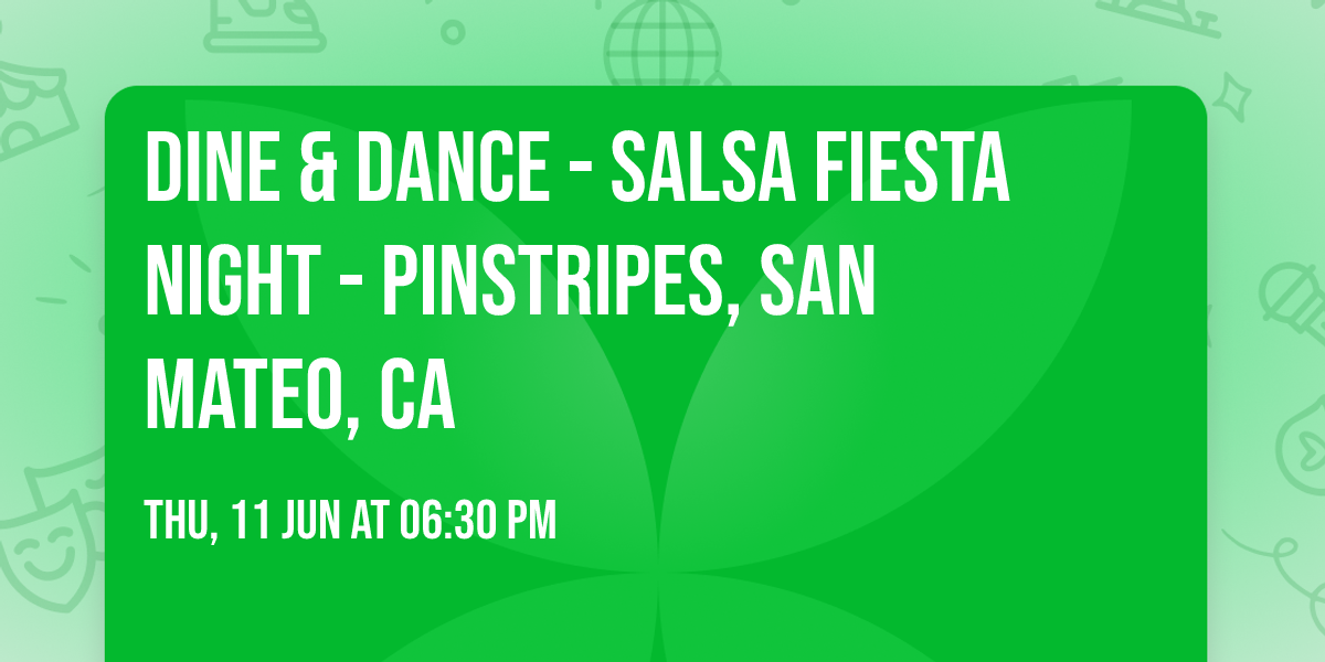 Dine & Dance - Salsa Fiesta Night - Pinstripes, San Mateo, CA
