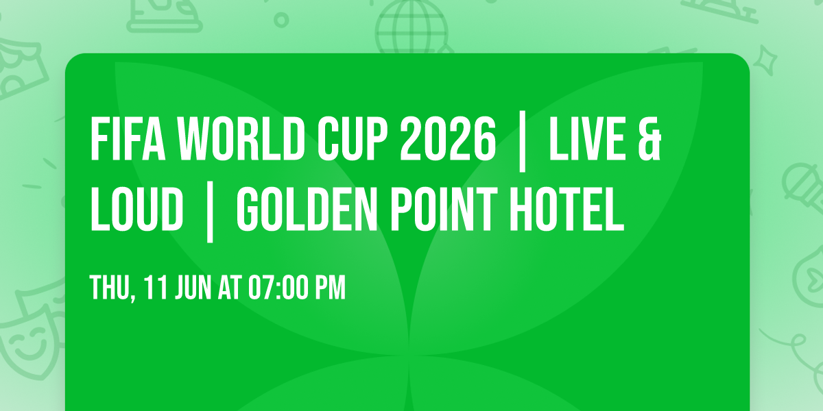 FIFA WORLD CUP 2026 \u26bd\ud83d\udd25| LIVE & LOUD | GOLDEN POINT HOTEL