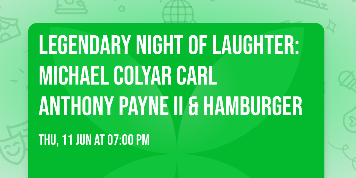 Legendary Night of Laughter: Michael Colyar  Carl Anthony Payne II & Hamburger