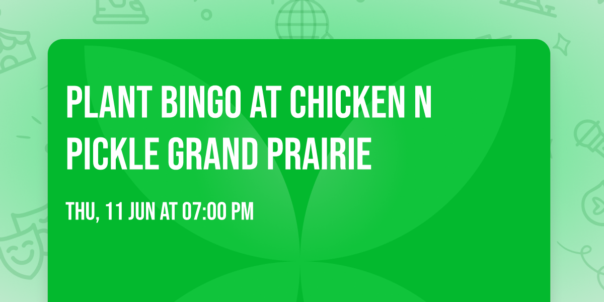 Plant Bingo at Chicken N Pickle Grand Prairie