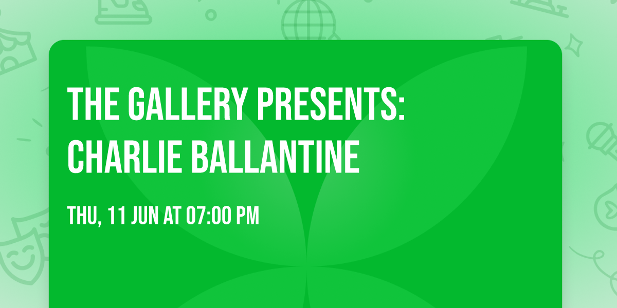 The Gallery Presents: Charlie Ballantine