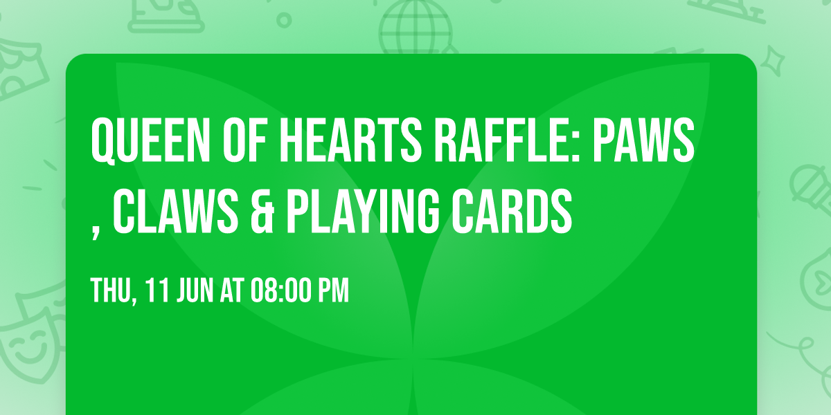 QUEEN of HEARTS RAFFLE: Paws, Claws & Playing Cards 