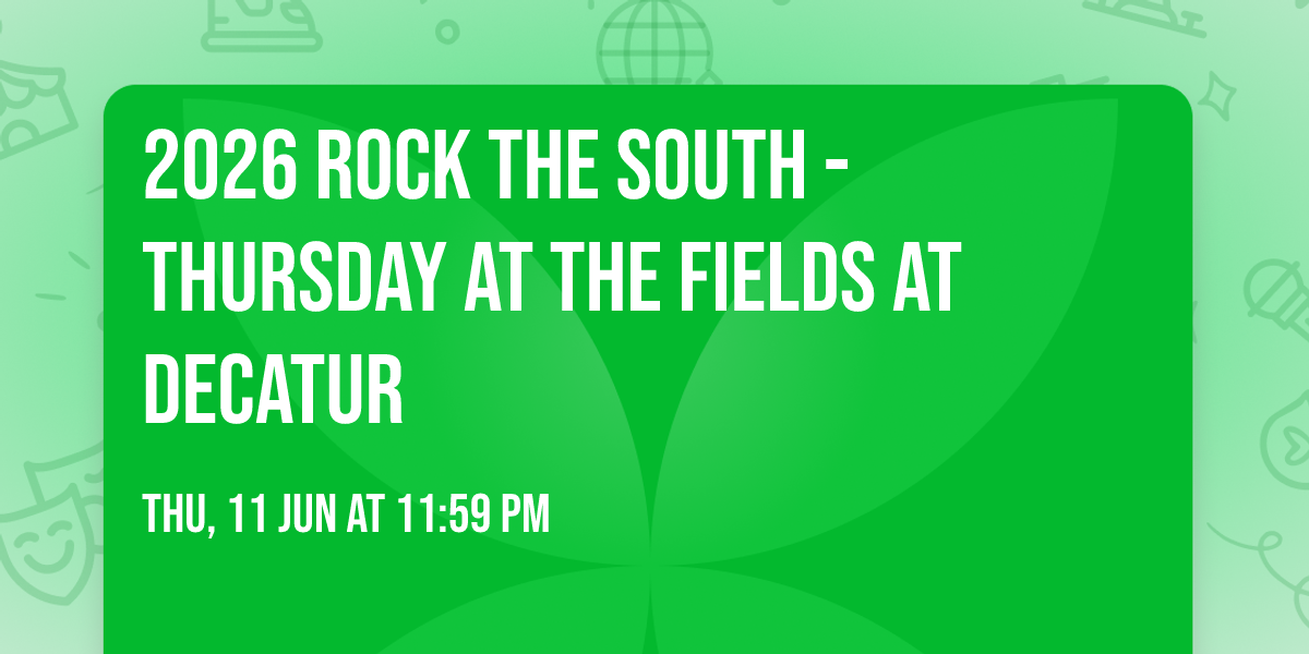 2026 Rock the South - Thursday at The Fields at Decatur