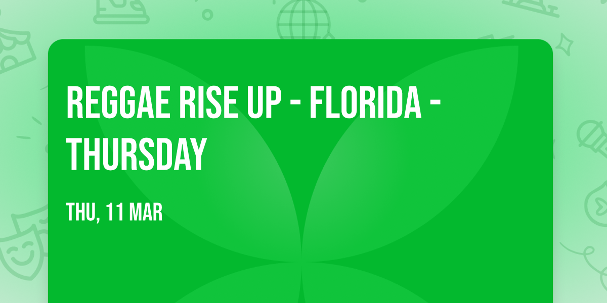 Reggae Rise Up - Florida - Thursday