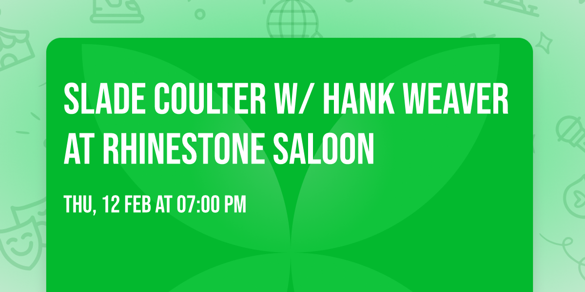 Slade Coulter w\/ Hank Weaver at Rhinestone Saloon