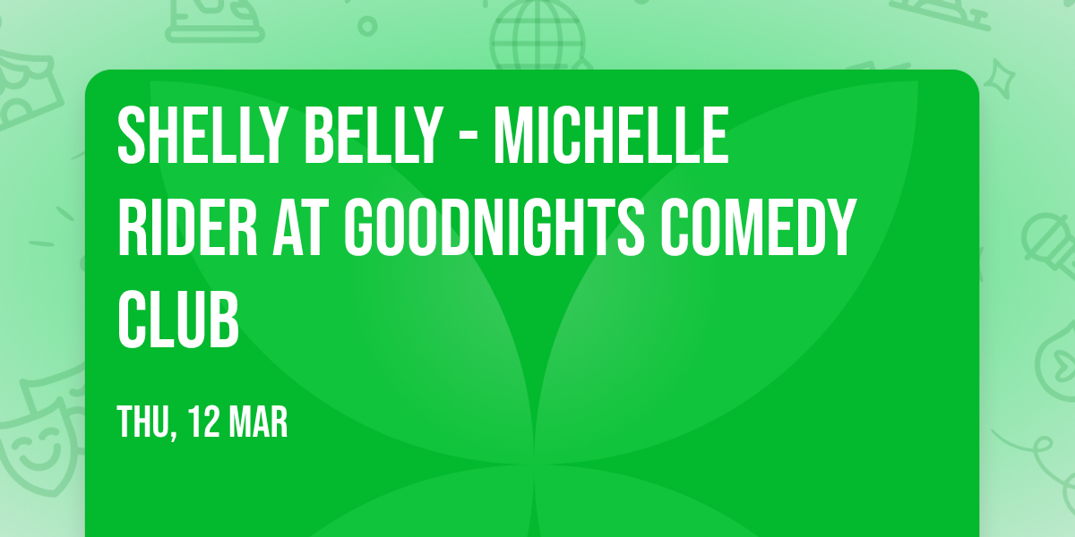 Shelly Belly - Michelle Rider at Goodnights Comedy Club