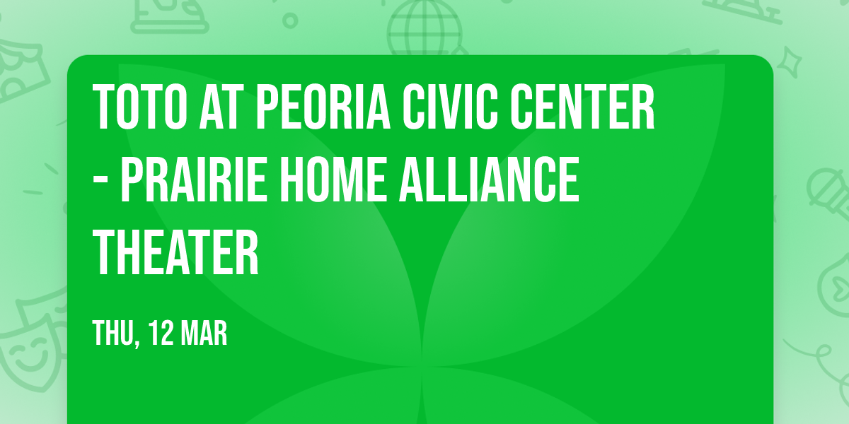 Toto at Peoria Civic Center - Prairie Home Alliance Theater