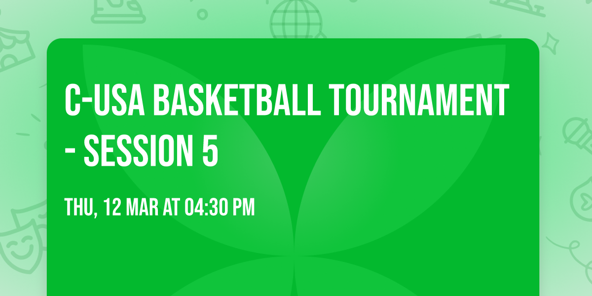 C-USA Basketball Tournament - Session 5