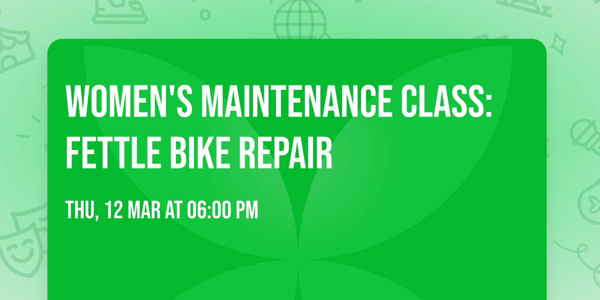 Women's Maintenance Class: Fettle Bike Repair