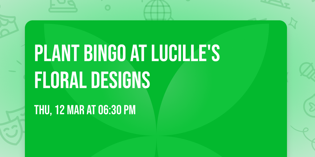 Plant Bingo at Lucille's Floral Designs
