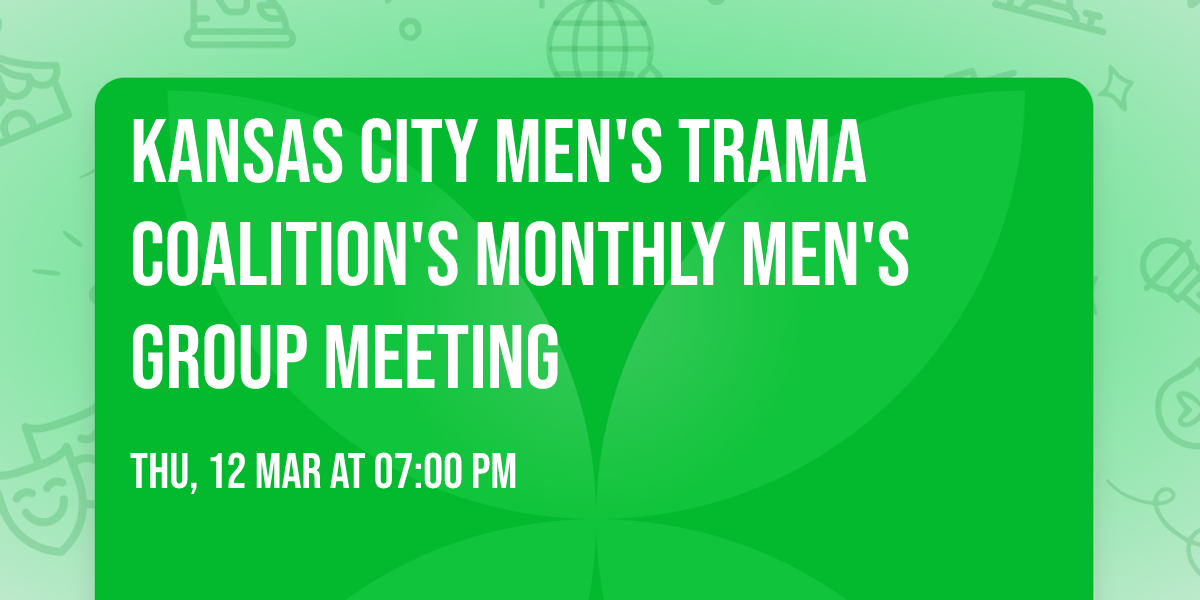 Kansas City Men's Trama Coalition's Monthly Men's Group Meeting