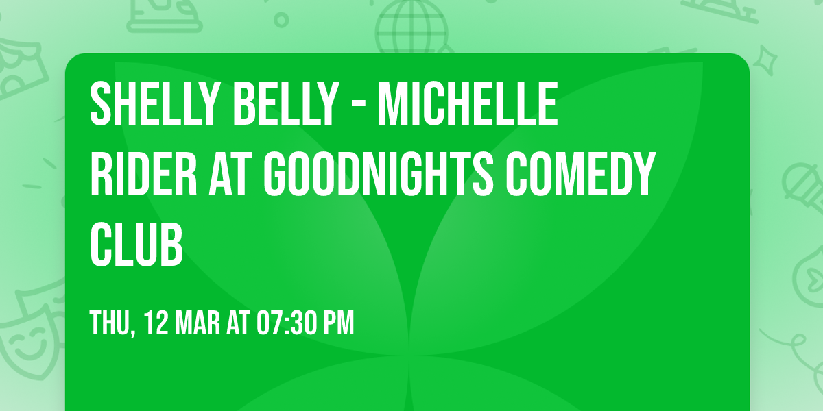 Shelly Belly - Michelle Rider at Goodnights Comedy Club