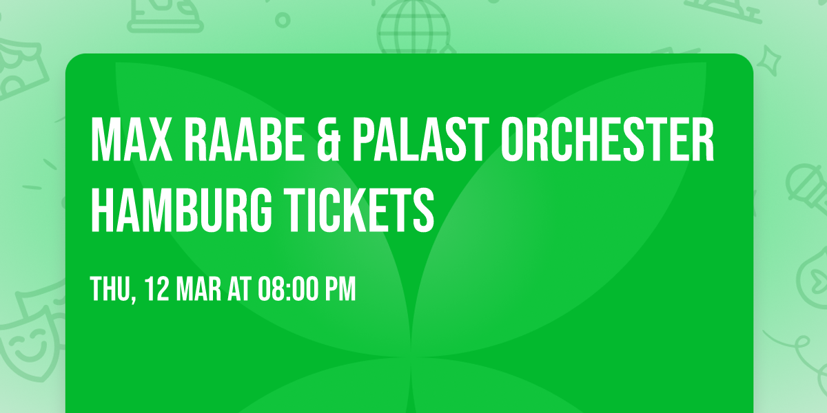 Max Raabe & Palast Orchester Hamburg Tickets