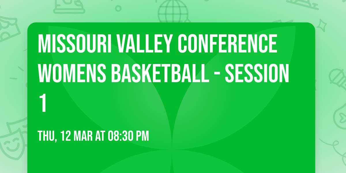 Missouri Valley Conference Womens Basketball - Session 1