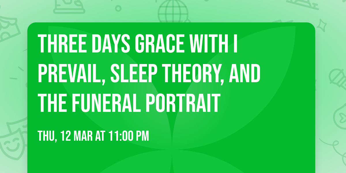 Three Days Grace with I Prevail, Sleep Theory,  and The Funeral Portrait