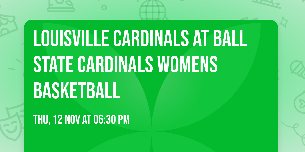 Louisville Cardinals at Ball State Cardinals Womens Basketball