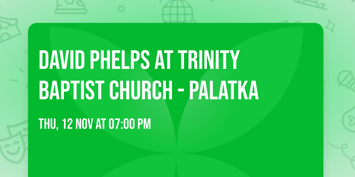 David Phelps at Trinity Baptist Church -  Palatka