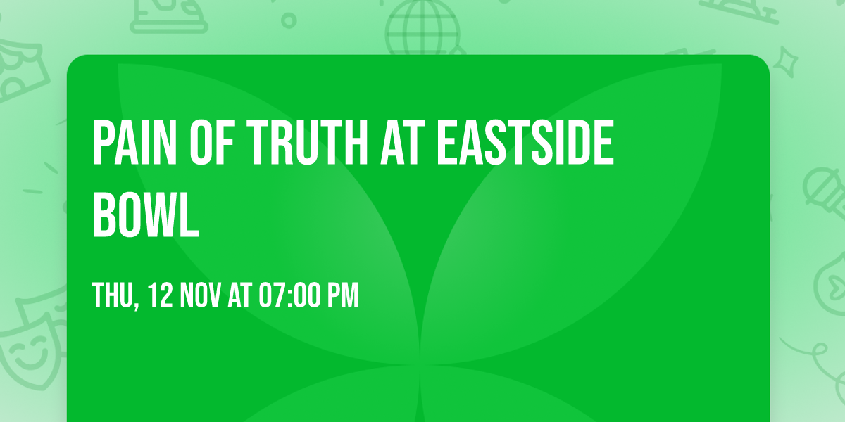 Pain of Truth at Eastside Bowl