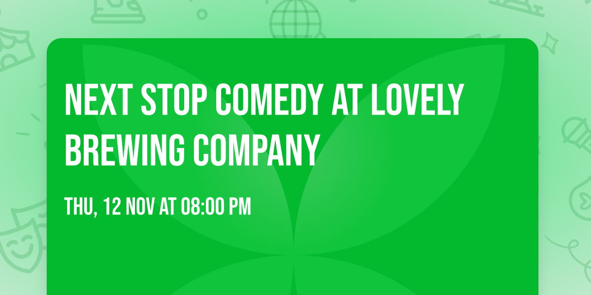 Next Stop Comedy at Lovely Brewing Company