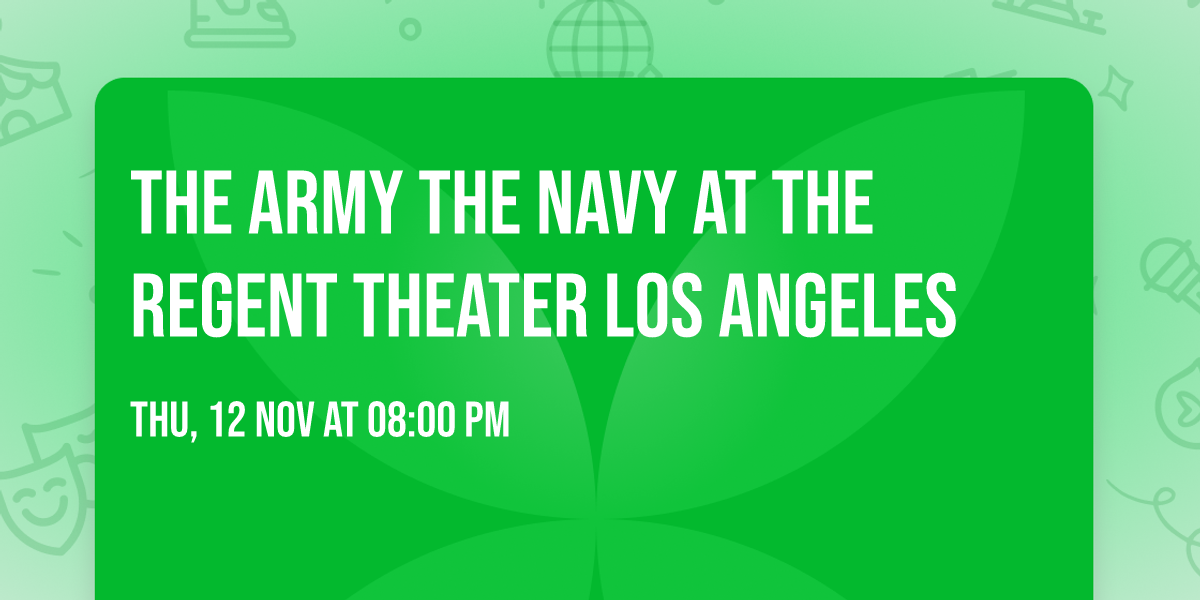 The Army The Navy at The Regent Theater Los Angeles