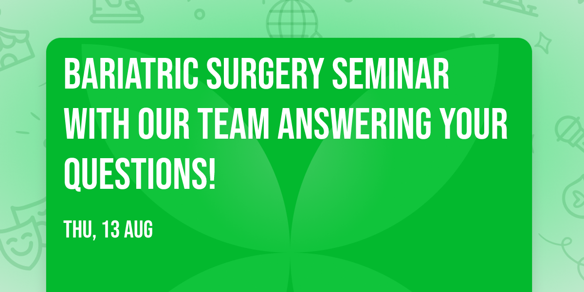 Bariatric Surgery Seminar With Our Team Answering Your Questions!
