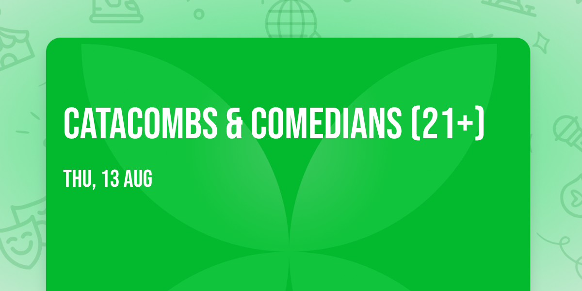 Catacombs & Comedians (21+)