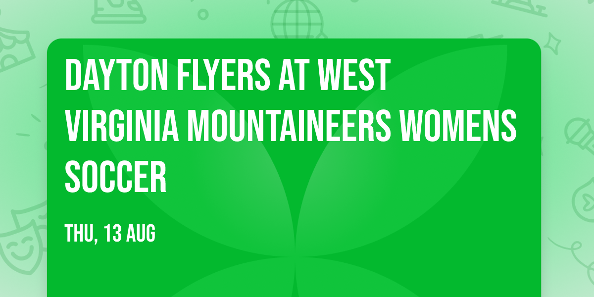Dayton Flyers at West Virginia Mountaineers Womens Soccer