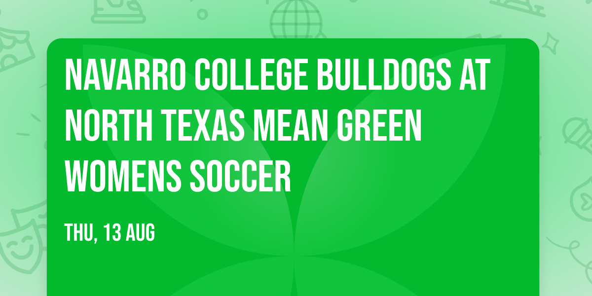 Navarro College Bulldogs at North Texas Mean Green Womens Soccer