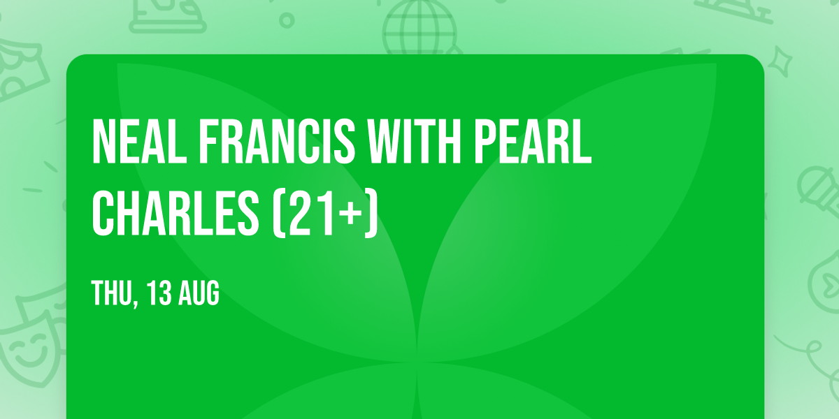 Neal Francis with Pearl Charles (21+)