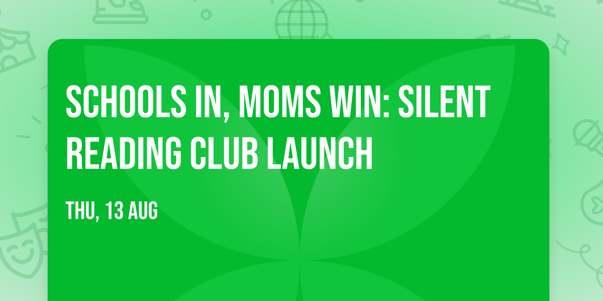 Schools In, Moms Win: Silent Reading Club Launch