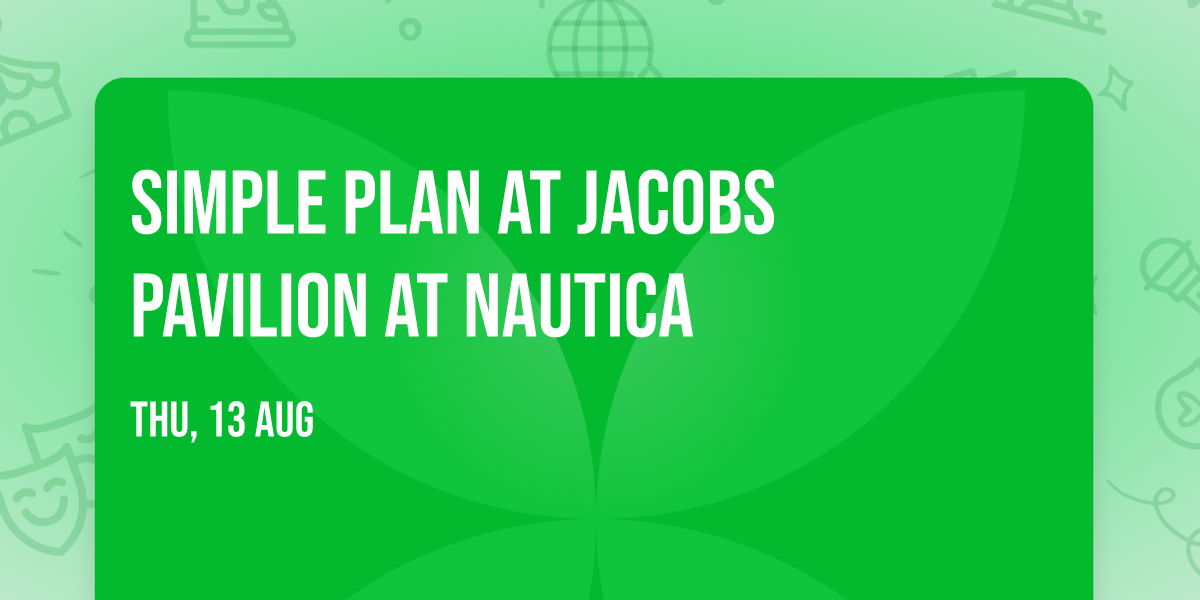 Simple Plan at Jacobs Pavilion at Nautica