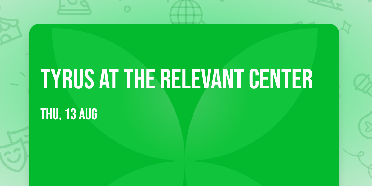 Tyrus at The Relevant Center