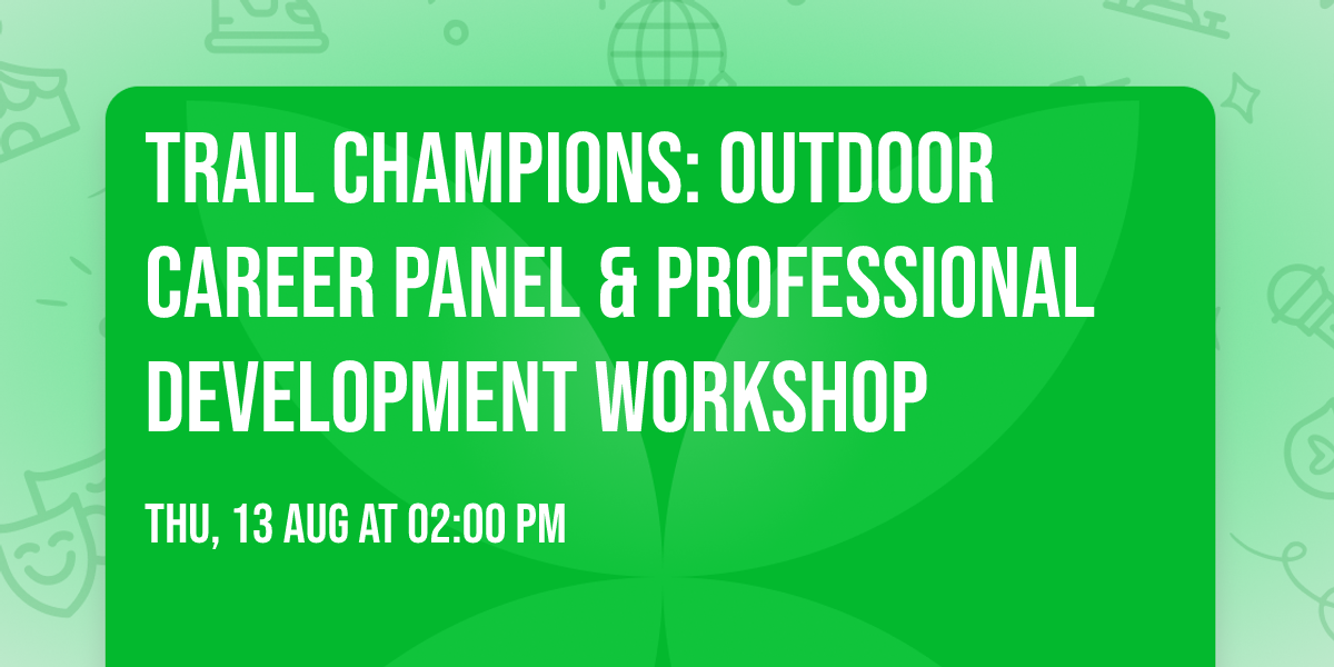Trail Champions: Outdoor Career Panel & Professional Development Workshop