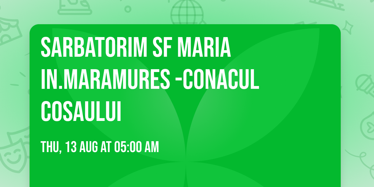 SARBATORIM SF MARIA IN.MARAMURES -CONACUL  COSAULUI 